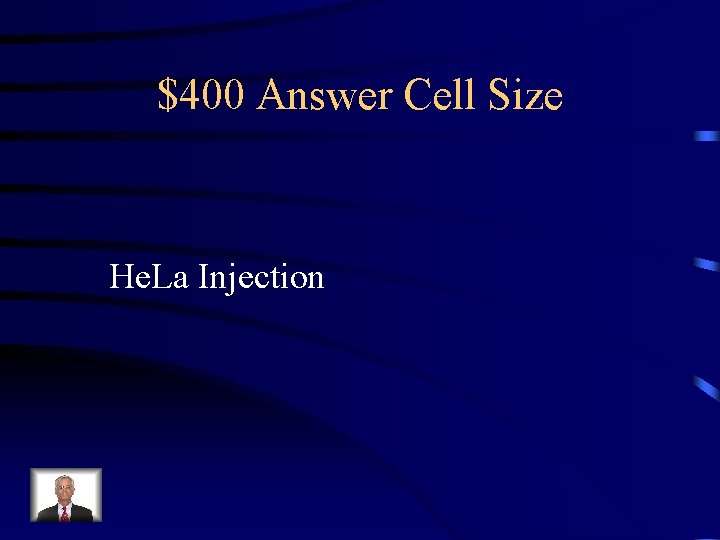 $400 Answer Cell Size He. La Injection 