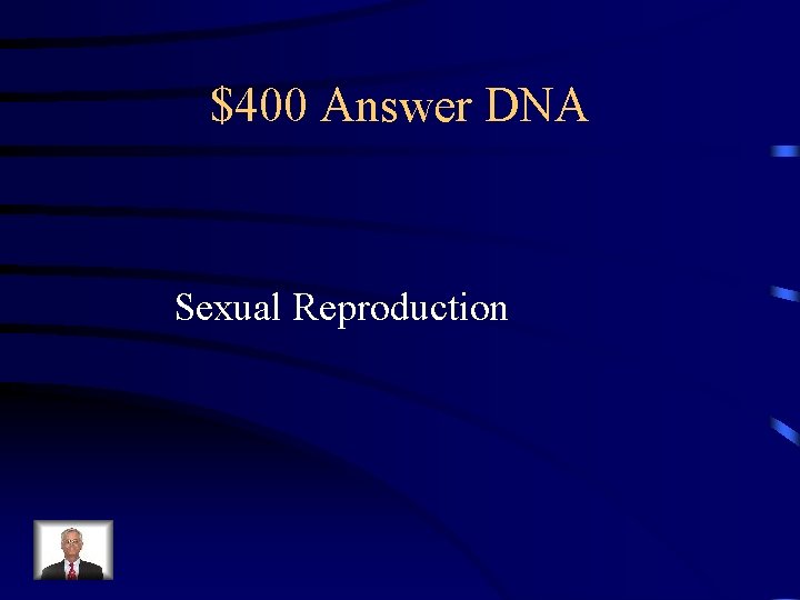 $400 Answer DNA Sexual Reproduction 