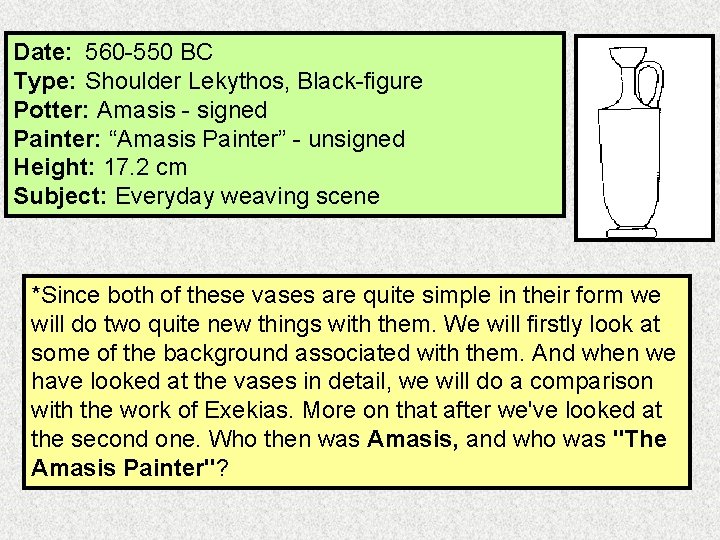 Date: 560 -550 BC Type: Shoulder Lekythos, Black-figure Potter: Amasis - signed Painter: “Amasis