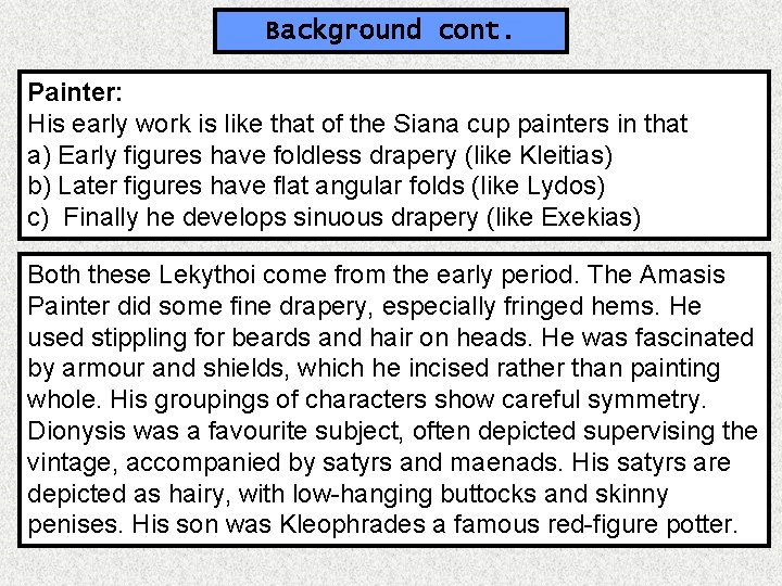 Background cont. Painter: His early work is like that of the Siana cup painters