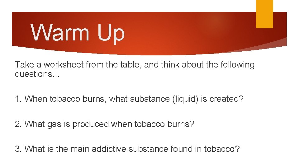 Warm Up Take a worksheet from the table, and think about the following questions…