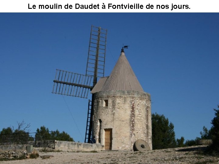 Le moulin de Daudet à Fontvieille de nos jours. 