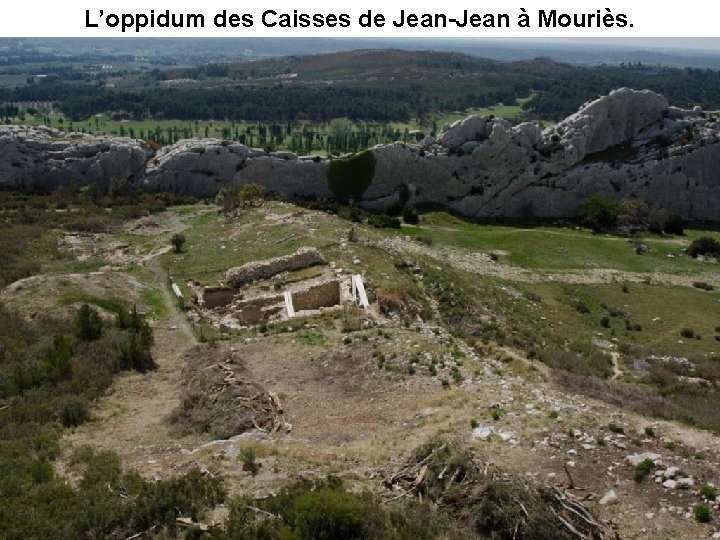 L’oppidum des Caisses de Jean-Jean à Mouriès. 