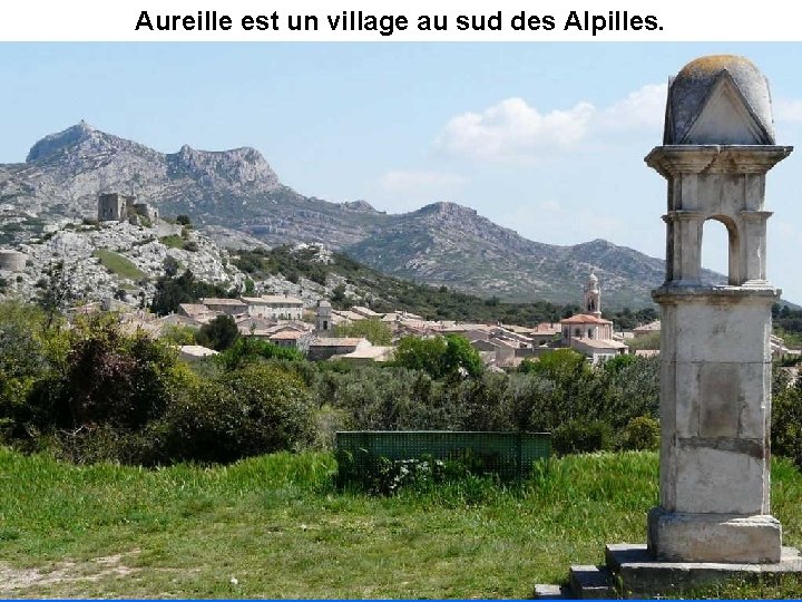 Aureille est un village au sud des Alpilles. 