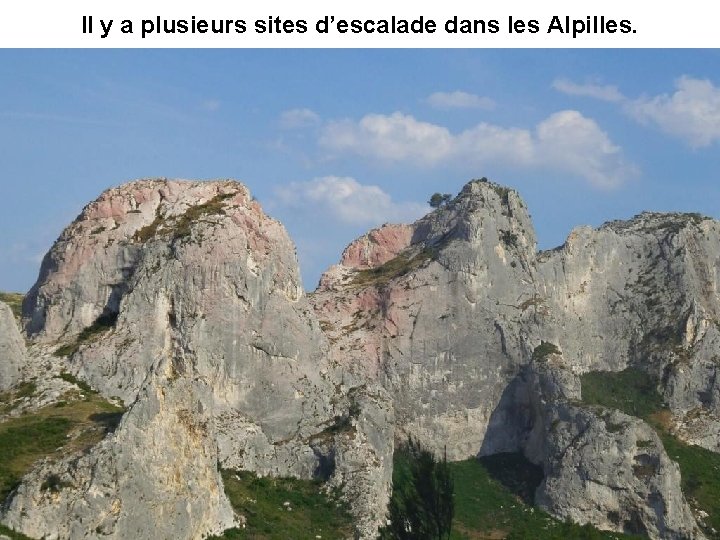 Il y a plusieurs sites d’escalade dans les Alpilles. 