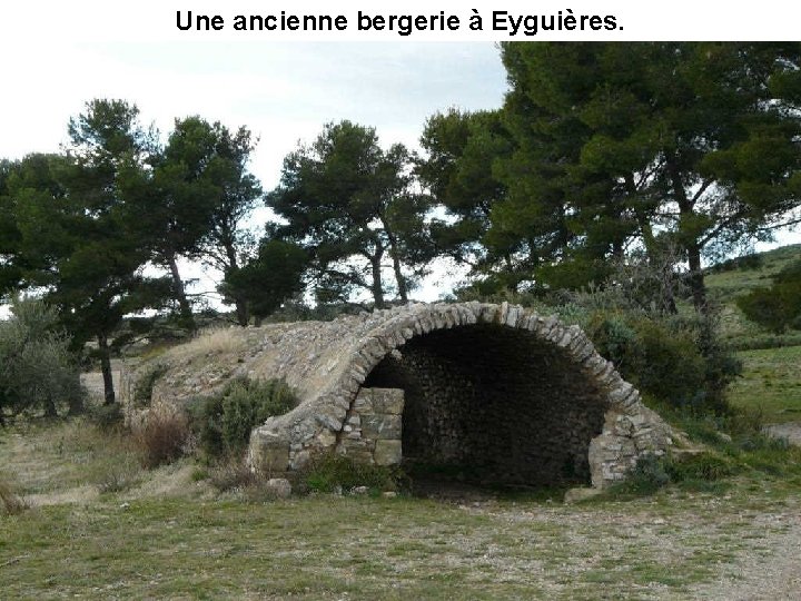 Une ancienne bergerie à Eyguières. 