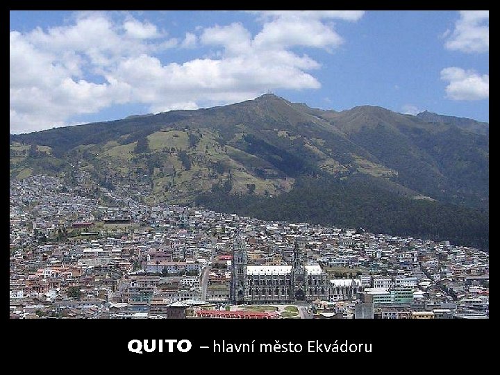 Quito – hlavní město Ekvádoru 