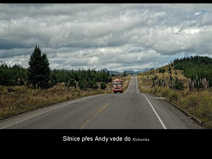 Silnice přes Andy vede do Riobamba 