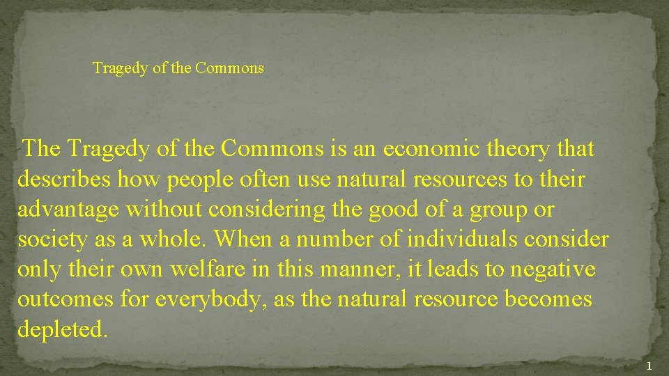 Tragedy of the Commons The Tragedy of the Commons is an economic theory that