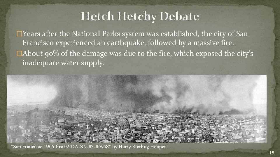 Hetchy Debate �Years after the National Parks system was established, the city of San