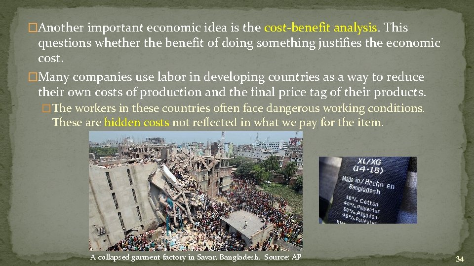 �Another important economic idea is the cost-benefit analysis. This questions whether the benefit of