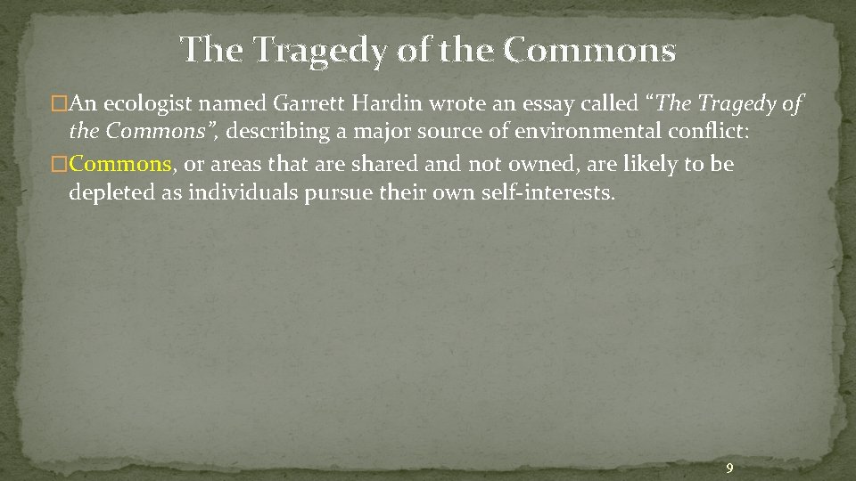 The Tragedy of the Commons �An ecologist named Garrett Hardin wrote an essay called