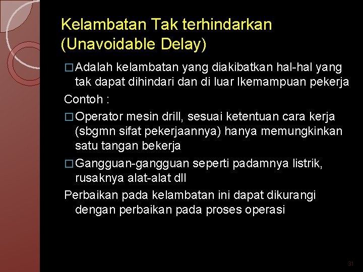 Kelambatan Tak terhindarkan (Unavoidable Delay) � Adalah kelambatan yang diakibatkan hal-hal yang tak dapat