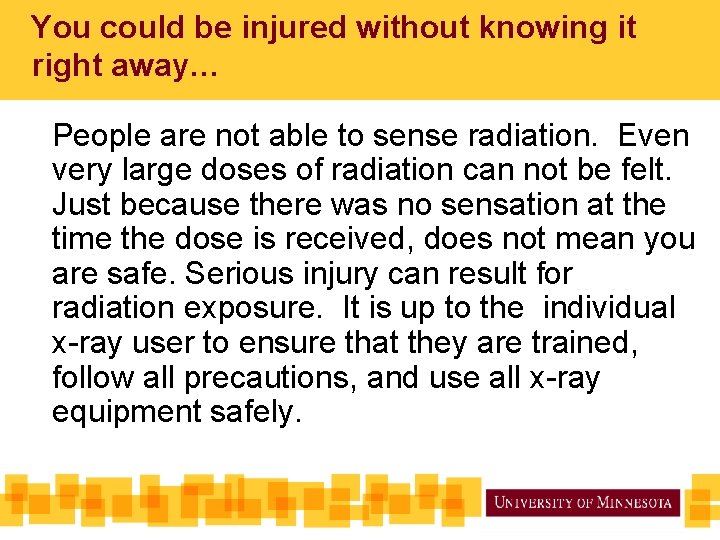 You could be injured without knowing it right away… People are not able to You could be injured without knowing it right away… People are not able to