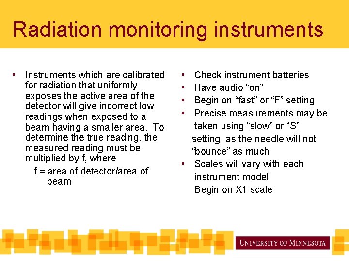 Radiation monitoring instruments • Instruments which are calibrated for radiation that uniformly exposes the Radiation monitoring instruments • Instruments which are calibrated for radiation that uniformly exposes the