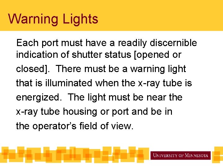 Warning Lights Each port must have a readily discernible indication of shutter status [opened Warning Lights Each port must have a readily discernible indication of shutter status [opened