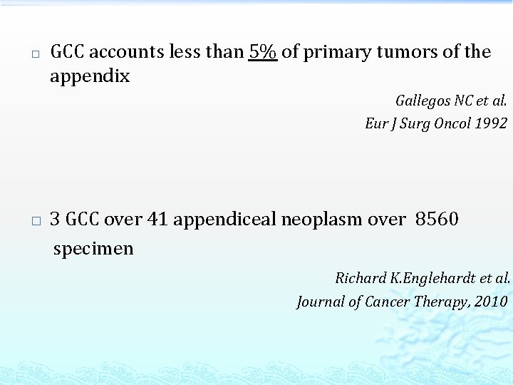 � GCC accounts less than 5% of primary tumors of the appendix Gallegos NC
