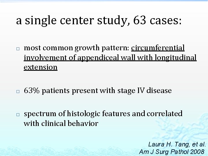 a single center study, 63 cases: � � � most common growth pattern: circumferential