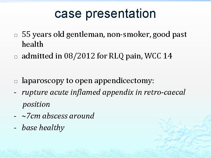 case presentation � � 55 years old gentleman, non-smoker, good past health admitted in