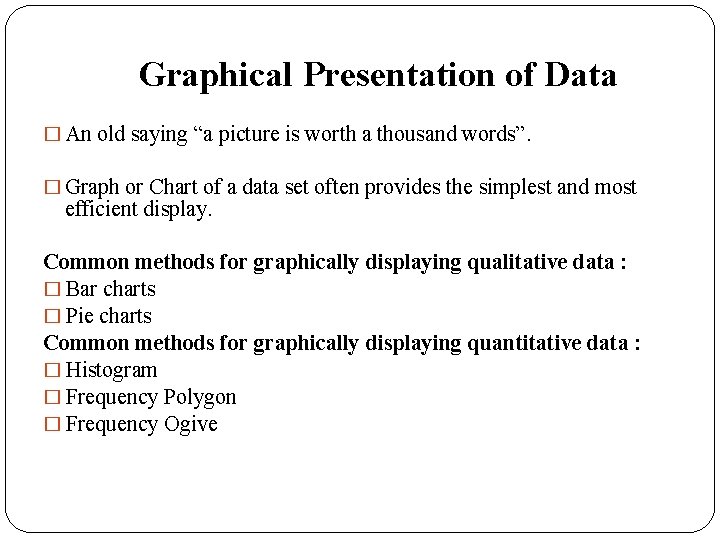 Graphical Presentation of Data � An old saying “a picture is worth a thousand