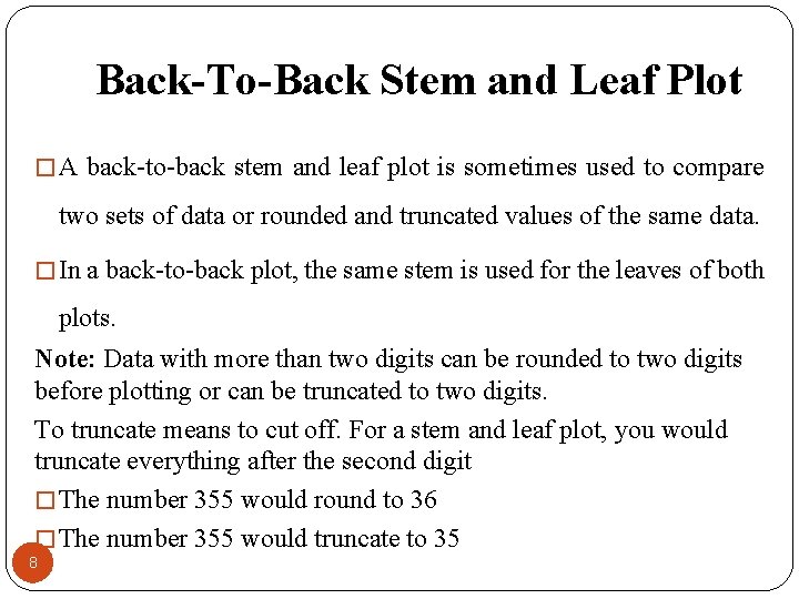Back-To-Back Stem and Leaf Plot � A back-to-back stem and leaf plot is sometimes