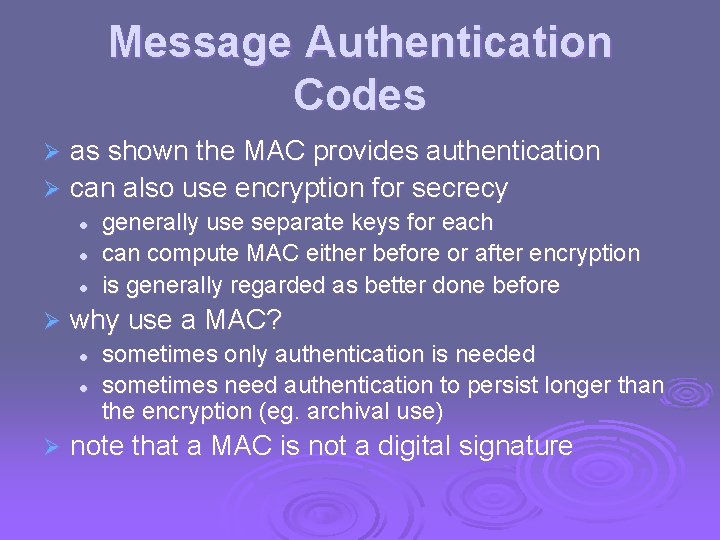 Message Authentication Codes as shown the MAC provides authentication Ø can also use encryption