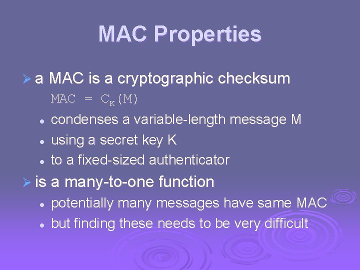 MAC Properties Ø a MAC is a cryptographic checksum l l l MAC =