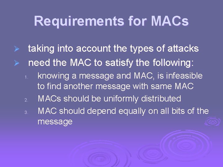 Requirements for MACs taking into account the types of attacks Ø need the MAC