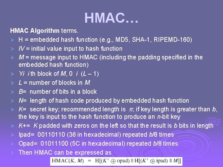HMAC… HMAC Algorithm terms. Ø H = embedded hash function (e. g. , MD