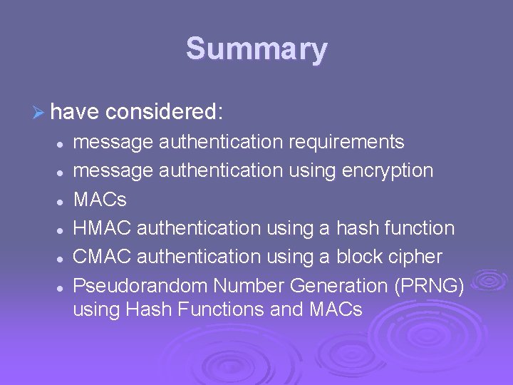 Summary Ø have considered: l l l message authentication requirements message authentication using encryption