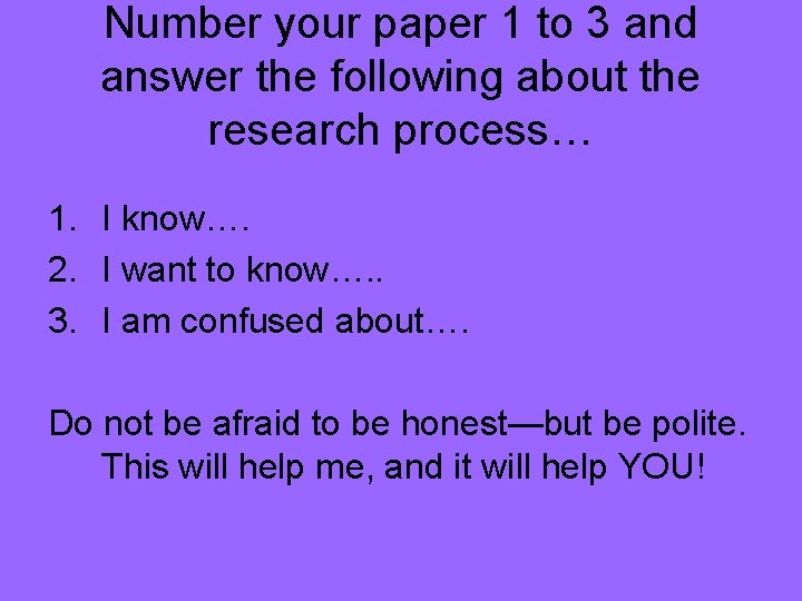 Number your paper 1 to 3 and answer the following about the research process…