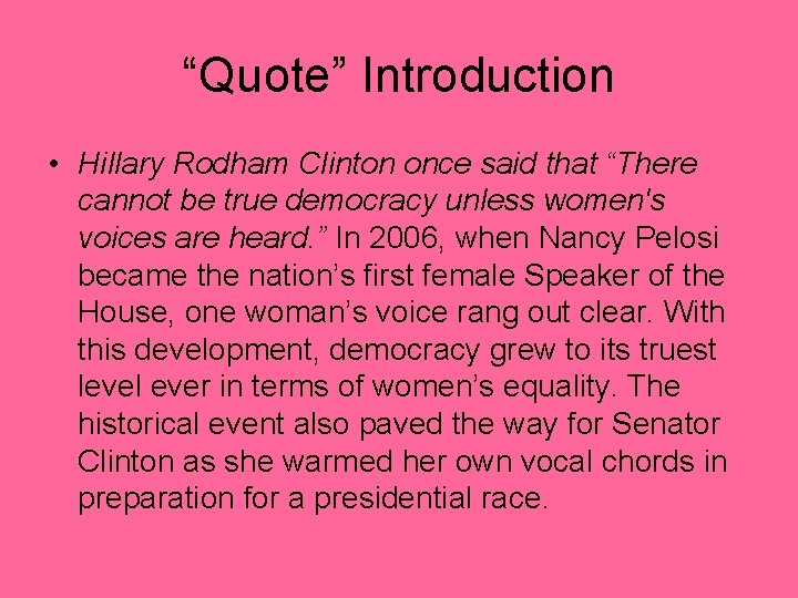“Quote” Introduction • Hillary Rodham Clinton once said that “There cannot be true democracy