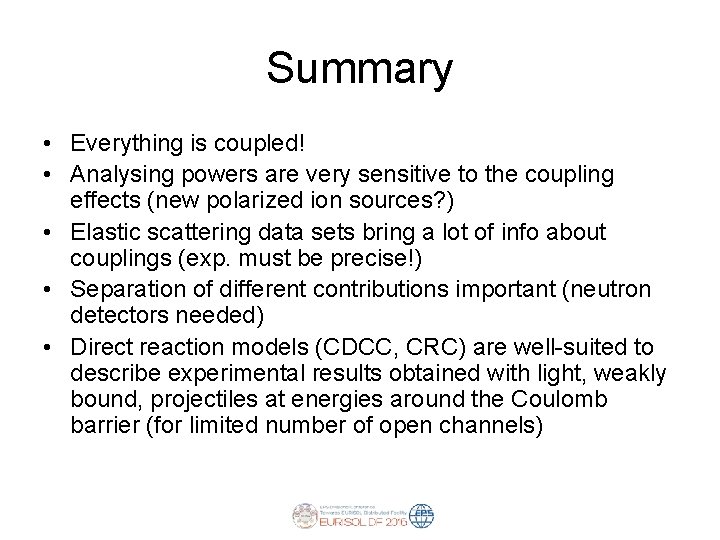 Summary • Everything is coupled! • Analysing powers are very sensitive to the coupling