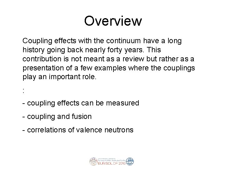 Overview Coupling effects with the continuum have a long history going back nearly forty