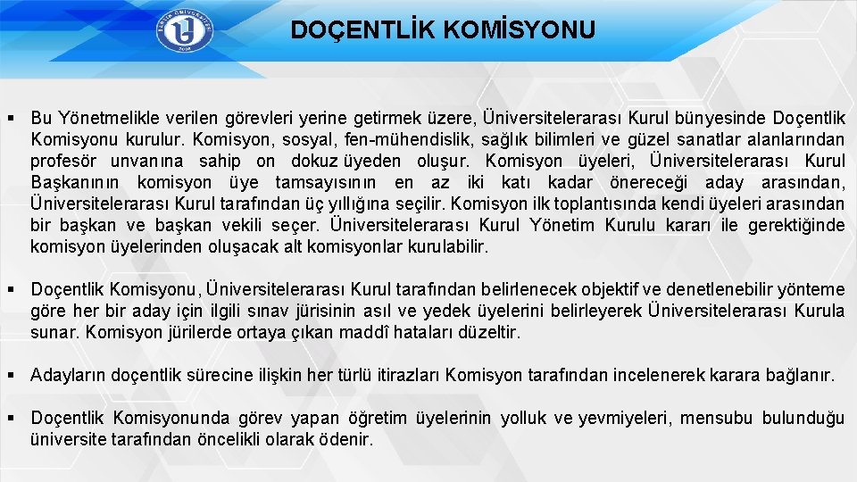 DOÇENTLİK KOMİSYONU § Bu Yönetmelikle verilen görevleri yerine getirmek üzere, Üniversitelerarası Kurul bünyesinde Doçentlik