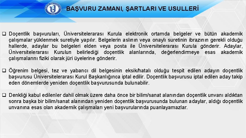 BAŞVURU ZAMANI, ŞARTLARI VE USULLERİ q Doçentlik başvuruları, Üniversitelerarası Kurula elektronik ortamda belgeler ve