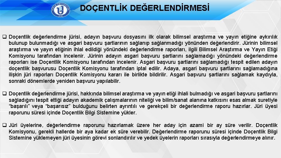 DOÇENTLİK DEĞERLENDİRMESİ q Doçentlik değerlendirme jürisi, adayın başvuru dosyasını ilk olarak bilimsel araştırma ve