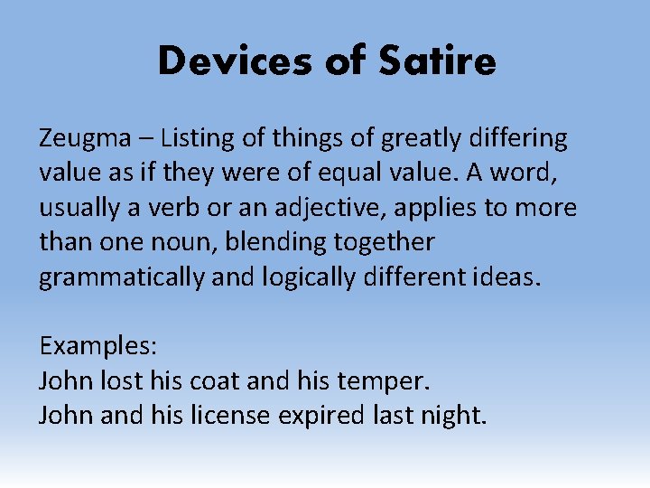 Devices of Satire Zeugma – Listing of things of greatly differing value as if