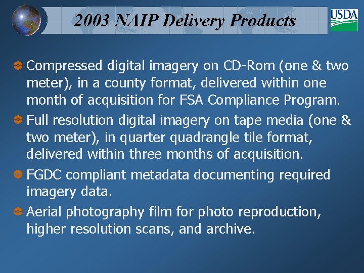 2003 NAIP Delivery Products Compressed digital imagery on CD-Rom (one & two meter), in