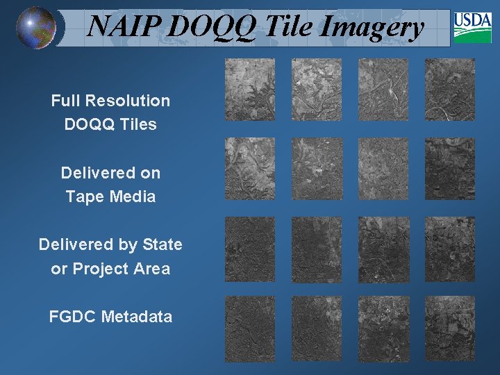 NAIP DOQQ Tile Imagery Full Resolution DOQQ Tiles Delivered on Tape Media Delivered by
