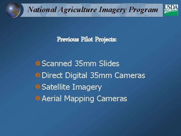National Agriculture Imagery Program Previous Pilot Projects: Scanned 35 mm Slides Direct Digital 35