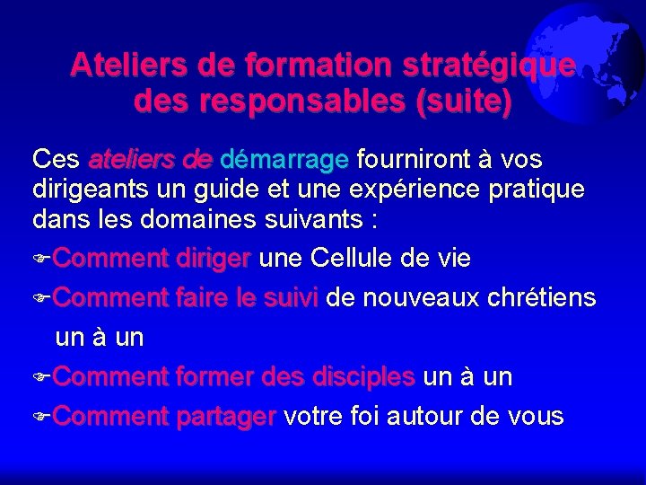 Ateliers de formation stratégique des responsables (suite) Ces ateliers de démarrage fourniront à vos