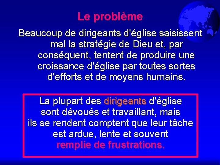 Le problème Beaucoup de dirigeants d'église saisissent mal la stratégie de Dieu et, par