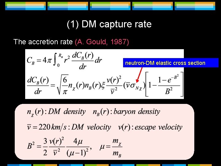 (1) DM capture rate The accretion rate (A. Gould, 1987) neutron-DM elastic cross section