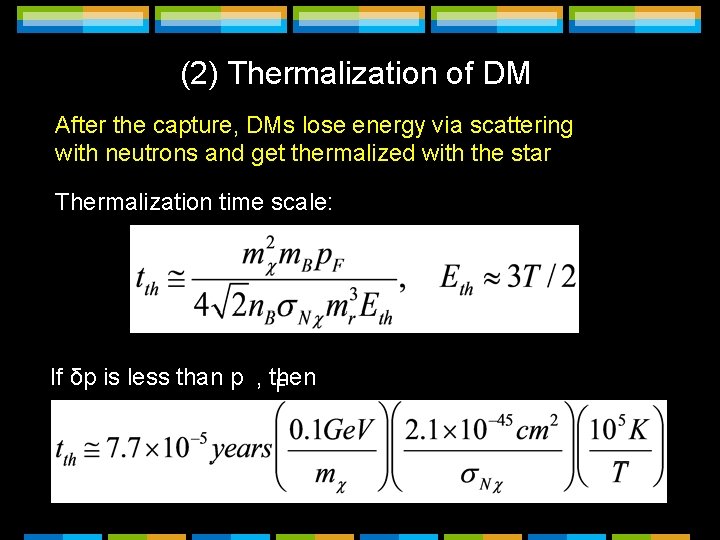 (2) Thermalization of DM After the capture, DMs lose energy via scattering with neutrons