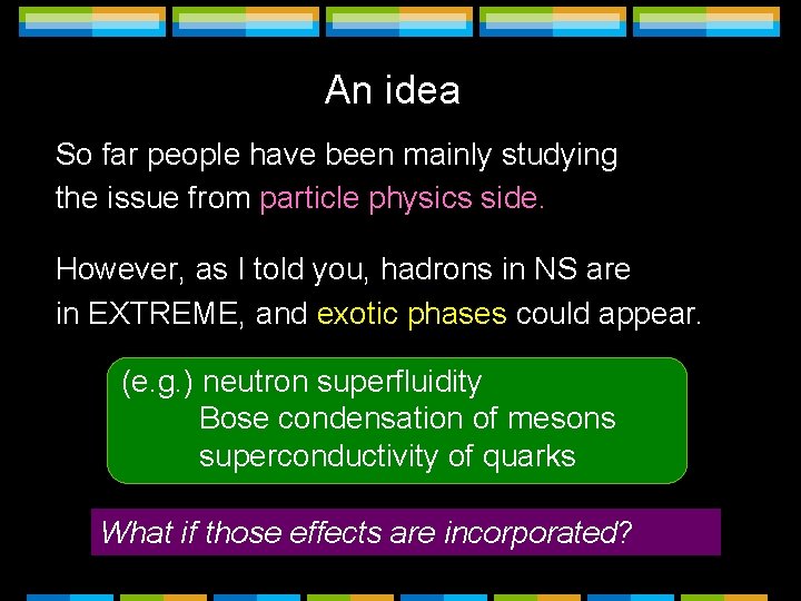 An idea So far people have been mainly studying the issue from particle physics