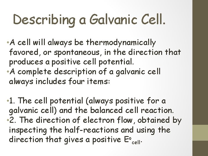Describing a Galvanic Cell. • A cell will always be thermodynamically favored, or spontaneous,