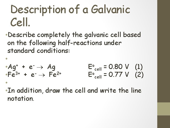 Description of a Galvanic Cell. • Describe completely the galvanic cell based on the