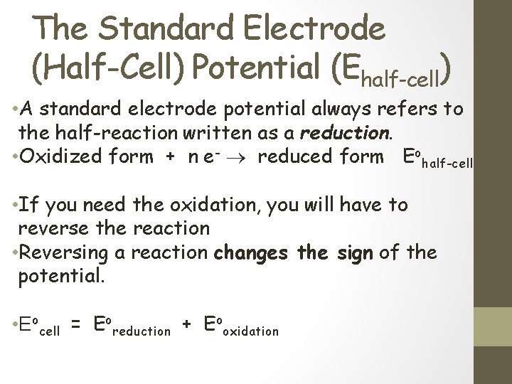 The Standard Electrode (Half-Cell) Potential (Ehalf-cell) • A standard electrode potential always refers to