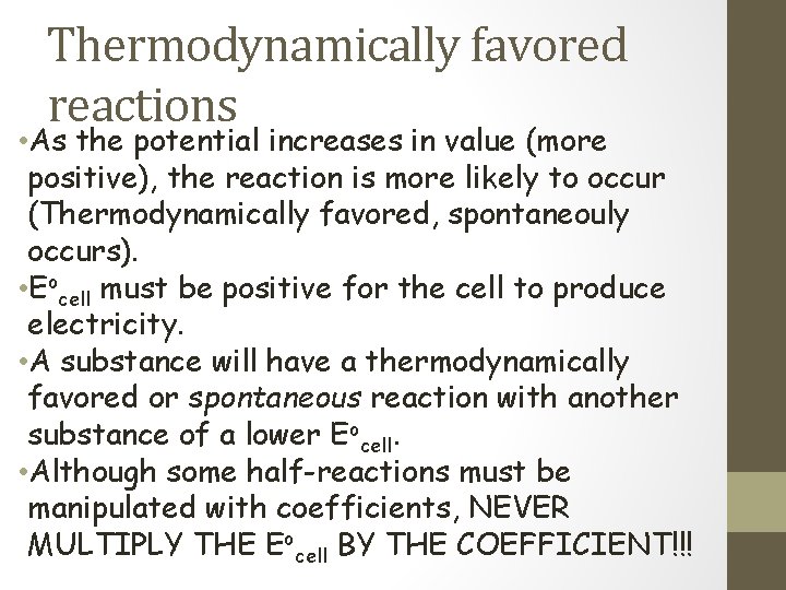 Thermodynamically favored reactions • As the potential increases in value (more positive), the reaction